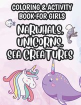 Coloring & Activity Book For Girls Narwhals, Unicorns, Sea Creatures