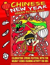 Chinese New Year Hidden Picture Book: Celebrating Spring Festival With Fun Holiday Scenes Coloring Activity For Kids