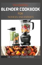 The Essential Blender Cookbook for Novices and Experts: 50+ Easy, Delicious and Healthy Blender Recipes to Supercharge Your Health