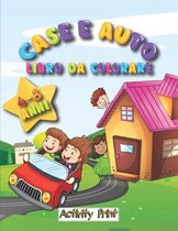 Case e Auto Libro da Colorare: Case e Auto da colorare per bambini: 60 disegni da colorare, attività creativa per bambini, anti stress per bambini