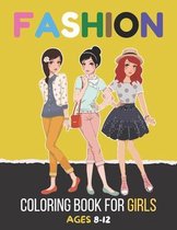 Fashion Coloring Book for Girls Ages 8-12: 50 Beauty Coloring Pages 50 Blank Pages For Girls, Kids and Teens With Gorgeous Fun Fashion Style & Other C