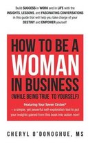 How to Be a Woman in Business (While Being True to Yourself)