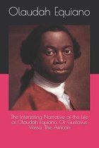 The Interesting Narrative of the Life of Olaudah Equiano, Or Gustavus Vassa, The African