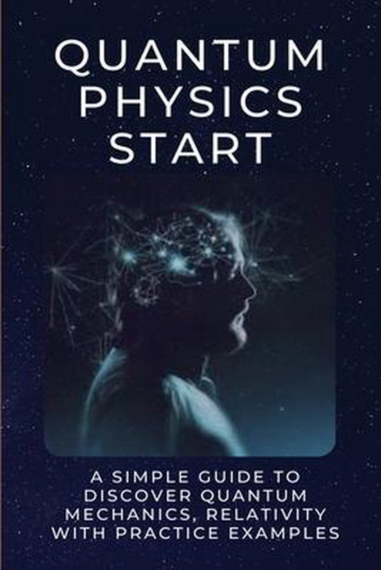 Quantum Physics Start A Simple Guide To Discover Quantum Mechanics