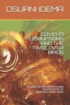 Covid 19 Disruptions and the Two Lover Birds: A Story of Separation and Devastation of Families/Loved Ones