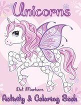 Unicorns Dot Markers Activity And Coloring Book: Colouring Pages For Kids, Toddler, Preschooler, Children Ages 2-4, 3-5 Art Paint Daubers Perfect Gift