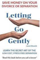 Letting Go Gently: You can have a low cost and stress free separation or divorce you want