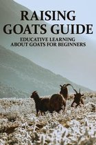 Raising Goats Guide: Educative Learning About Goats For Beginners