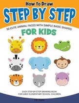 How to Draw Step by Step, 50 Cute Animal faces with Simple Basic Shapes for Kids: Easy Step-by-Step Drawing Book for Early Elementary School Children