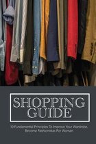 Shopping Guide: 10 Fundamental Principles To Improve Your Wardrobe, Become Fashionistas For Woman