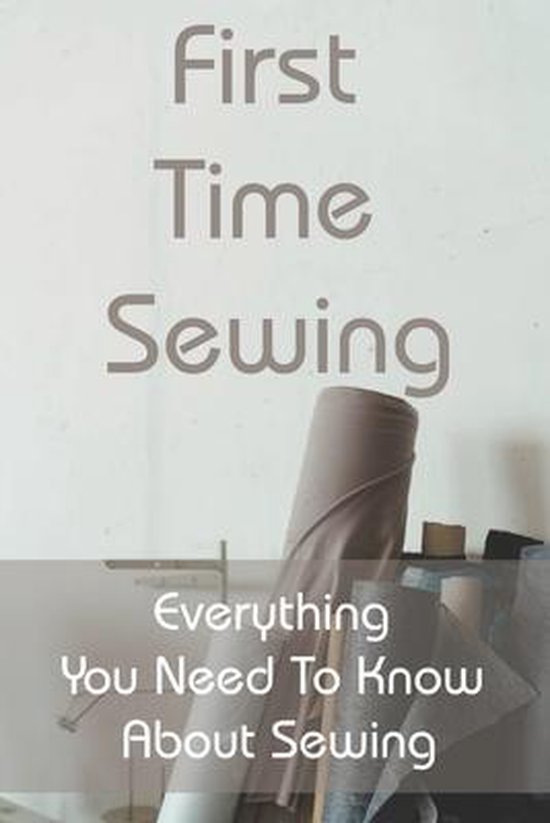 First Time Sewing Everything You Need To Know About Sewing, Nyla
