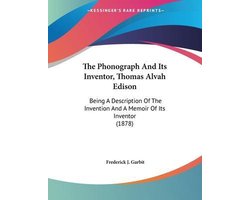 The Phonograph and Its Inventor, Thomas Alvah Edison