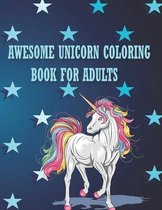 Awesome Unicorn Coloring Book for Adults: Adult Coloring BookMore than 50 magical and amazing UnicornsColoring Books for Adults Relaxation Stress Reli