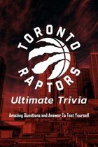 Toronto Raptors Ultimate Trivia: Amazing Questions and Answer To Test Yourself: Sport Questions and Answers