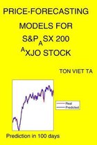 Price-Forecasting Models for S&P_ASX 200 ^AXJO Stock