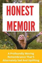 Honest Memoir: A Profoundly Moving Remembrance That'S Alternately Sad And Uplifting