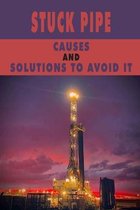 Stuck Pipe: Causes And Solutions To Avoid It