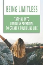 Being Litmitless: Tapping Into Limitless Potential To Create A Fulfilling Life