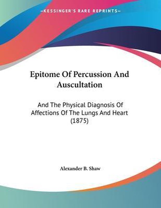 Epitome of Percussion and Auscultation, Alexander B. Shaw