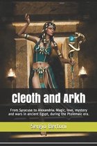 Cleoth and Arkh: From Syracuse to Alexandria. Magic, love, mystery and wars in ancient Egypt, during the Ptolemaic era.