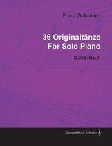 36 Originaltanze By Franz Schubert For Solo Piano D.365 (Op.9)