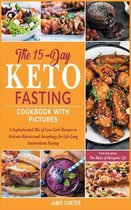 The 15-Day Keto Fasting Cookbook with Pictures