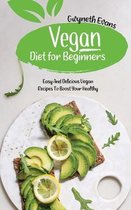 Vegan diet for beginners: Easy and Delicious Vegan Recipes to Boost Your Healthy.