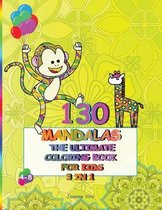 130 Mandalas the Ultimate Coloring Book for Kids 4-8. 3 Books in 1.