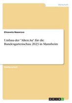 Umbau der "Alten Au" für die Bundesgartenschau 2023 in Mannheim