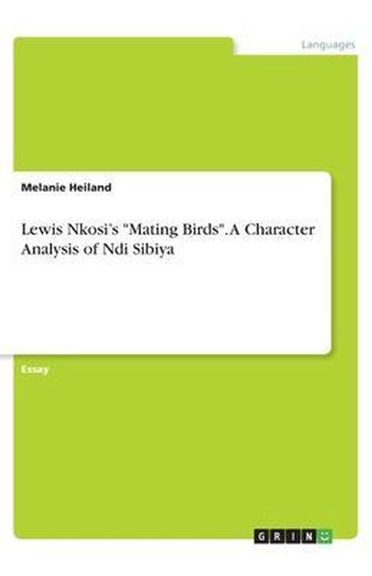 Boekomslag: 'Lewis Nkosi's Mating Birds. A Character Analysis of Ndi Sibiya' door Melanie Heiland op lichtgroene achtergrond.