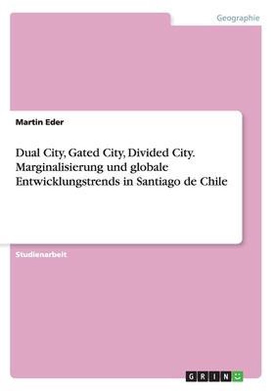 Foto: Dual city gated city divided city marginalisierung und globale entwicklungstrends in santiago de chile