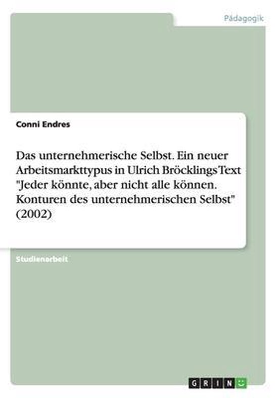 Das unternehmerische Selbst. Ein neuer Arbeitsmarkttypus in  ... - cover