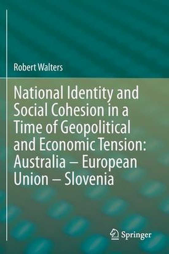 Livre : National Identity and Social Cohesion in a Time of Geopolitical and Economic Tension: Australia – European Union – Slovenia, par Robert Walters.