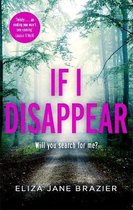 If I Disappear A chilling and addictive thriller with a jawdropping twist