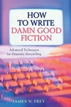 How to Write Damn Good Fiction