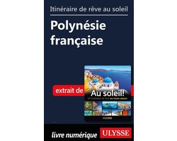 Itinéraire de rêve au soleil - Polynésie française