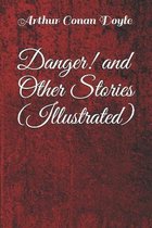 Danger! and Other Stories (Illustrated)