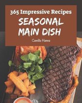 365 Impressive Seasonal Main Dish Recipes