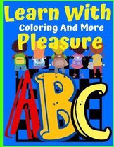 Learn With Pleasure ABC Coloring And More