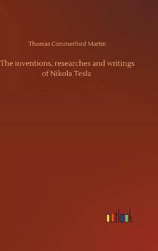 Boekhoes: The inventions, researches and writings of Nikola Tesla
