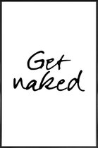 JUNIQE - Poster in kunststof lijst Get Naked -40x60 /Wit & Zwart