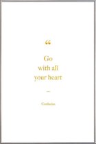 JUNIQE - Poster met kunststof lijst Go with All Your Heart gouden