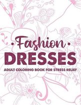 Fashion Dresses Adult Coloring Book For Stress Relief