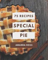 75 Special Pie Recipes