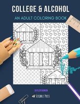 College & Alcohol: AN ADULT COLORING BOOK
