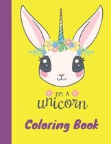 I'm a unicorn coloring book