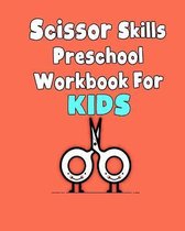 Scissor Skills Preschool Workbook for Kids: A Fun Cutting Practice Activity Book for Toddlers and Kids all ages 3-5, 4-8, 6-8