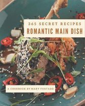 365 Secret Romantic Main Dish Recipes