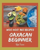Woo Hoo! 365 Oaxacan Beginner Recipes