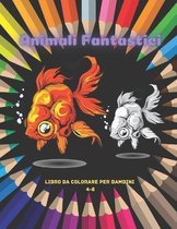 Animali Fantastici - Libro Da Colorare Per Bambini 4-8